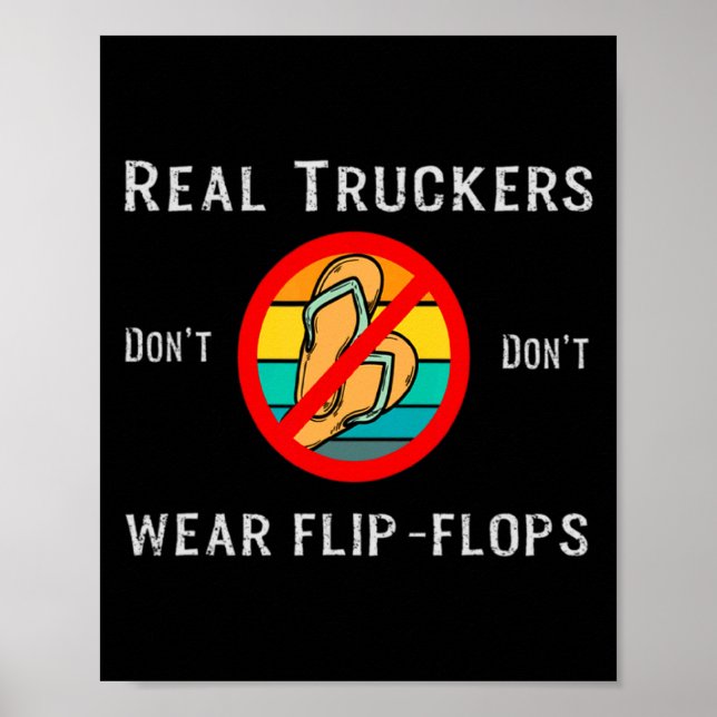 Real Truckers Dont Dont Wear Flip Flops  Poster (Vorne)