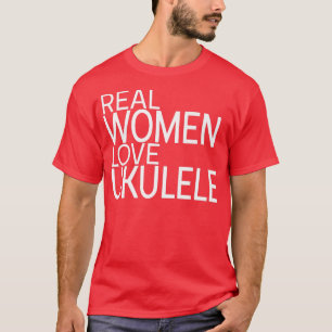 Real Women Liebe Ukulele Ladys design gitarre ukul T-Shirt