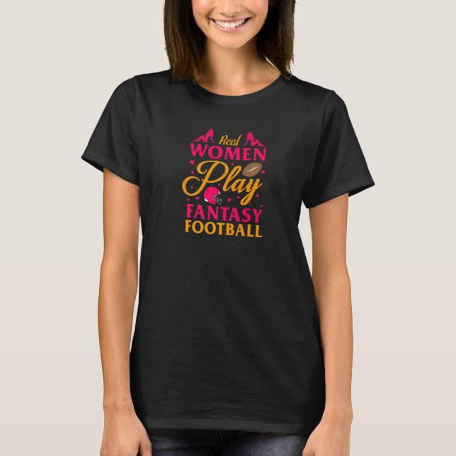 Real Women Play Fantasy Football Entwurf Party Nie T-Shirt (Vorderseite)