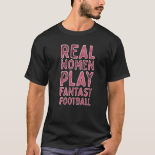 Real Women Play Fantasy Football Entwurf Party Nie T-Shirt