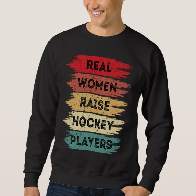 Real Women Raise Hockey Players Mother's Day Retro Sweatshirt (Vorderseite)