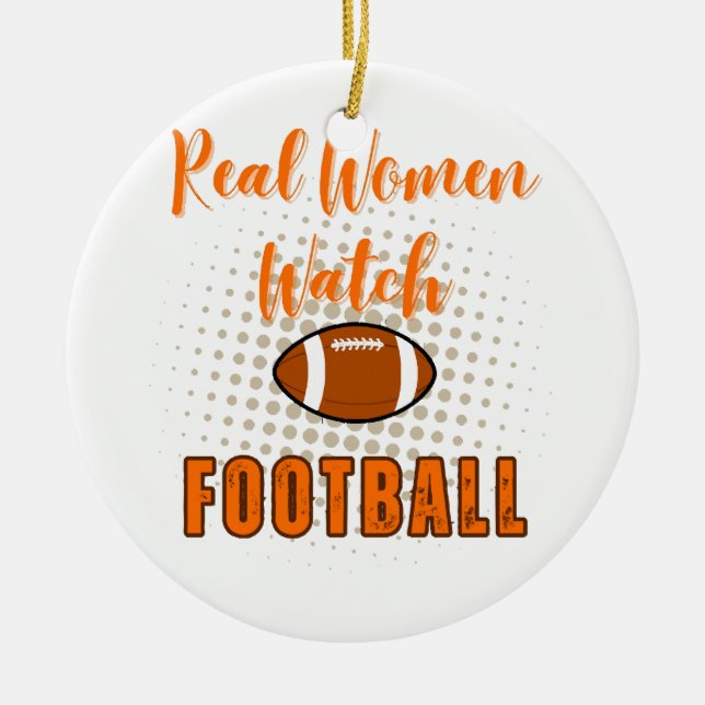 Real Women Watch Football - Funny Football Quotes Keramik Ornament (Vorne)