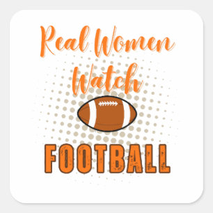 Real Women Watch Football - Funny Football Quotes Quadratischer Aufkleber