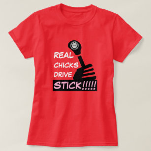 REALCHICKS DRIVE STICK T-Shirt