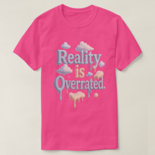 "Realität ist überbewertet" - Dreamcore Cloud Ästh T-Shirt