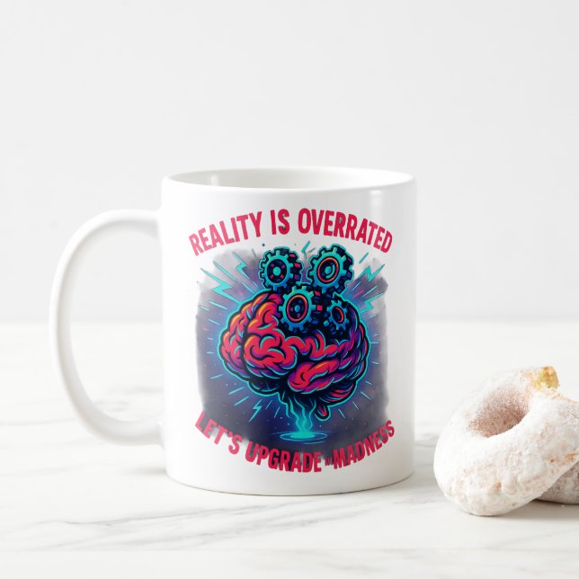Realität Überbewertet Upgrade Wahnsinn Kaffeetasse (Mit Donut)