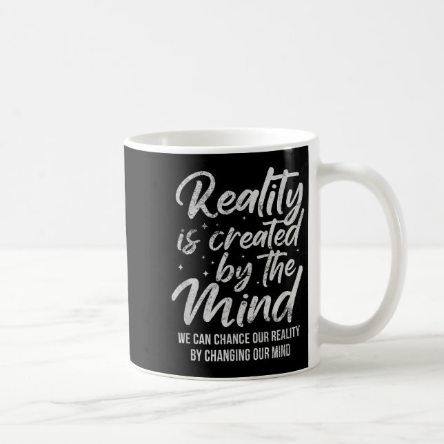 Reality Is D By The Mind Sitive Motivation Nge  Kaffeetasse (Rechts)