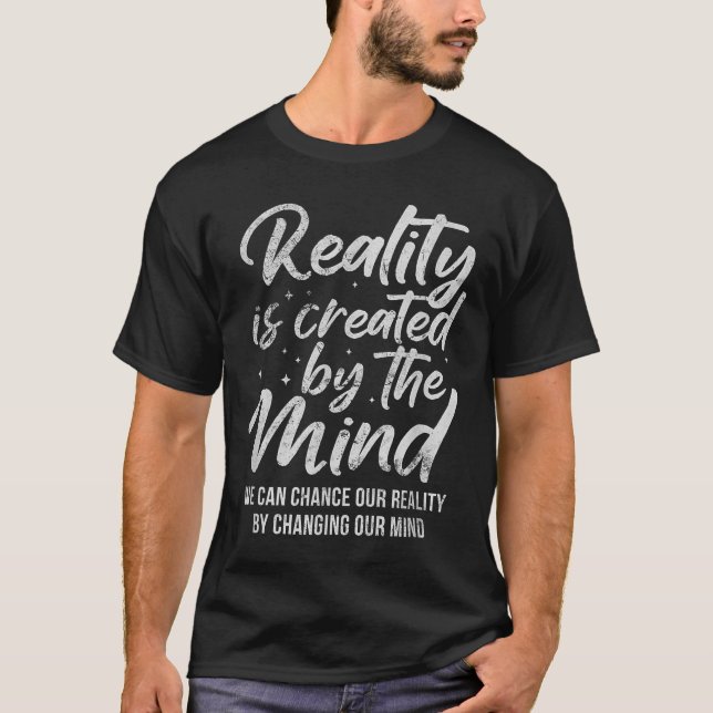 Reality Is D By The Mind Sitive Motivation Nge  T-Shirt (Vorderseite)
