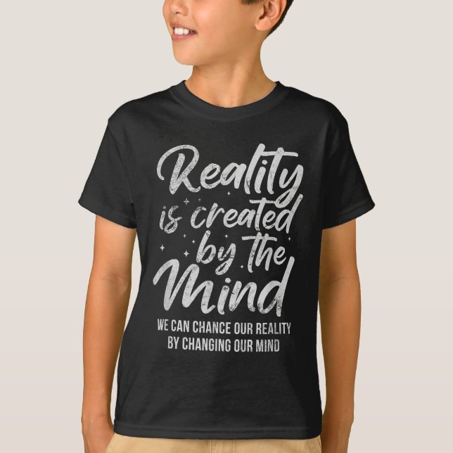 Reality Is D By The Mind Sitive Motivation Nge  T-Shirt (Vorderseite)