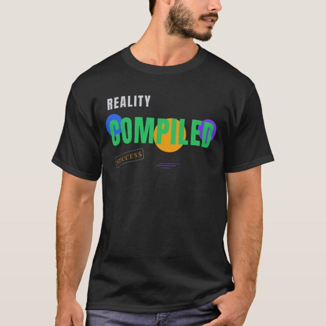 Reality Kompiliert – Lustige Programmierer-Typogra T-Shirt (Vorderseite)