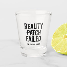 Reality Patch Versagt - Glitched Typografie Schnapsglas