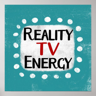 Reality TV Energy Poster Mauer Kunst