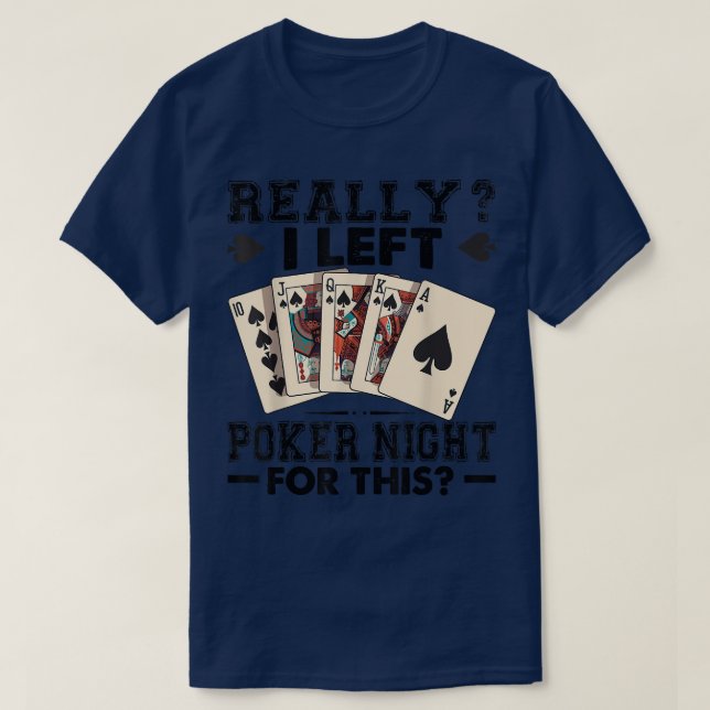 Really I Left Poker Night For This Funny  T-Shirt (Design vorne)