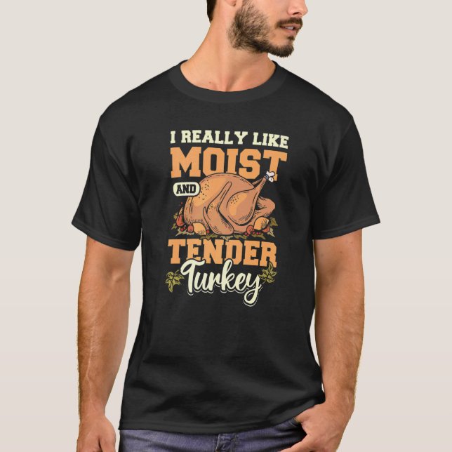 Really like moist and turkey T-Shirt (Vorderseite)