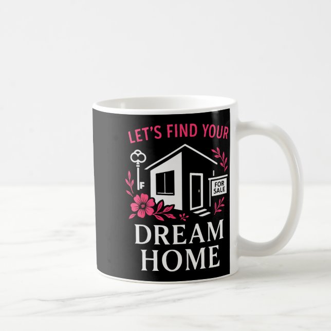 Realtor Flower Floral Let's Find Your Dream Home  Kaffeetasse (Rechts)