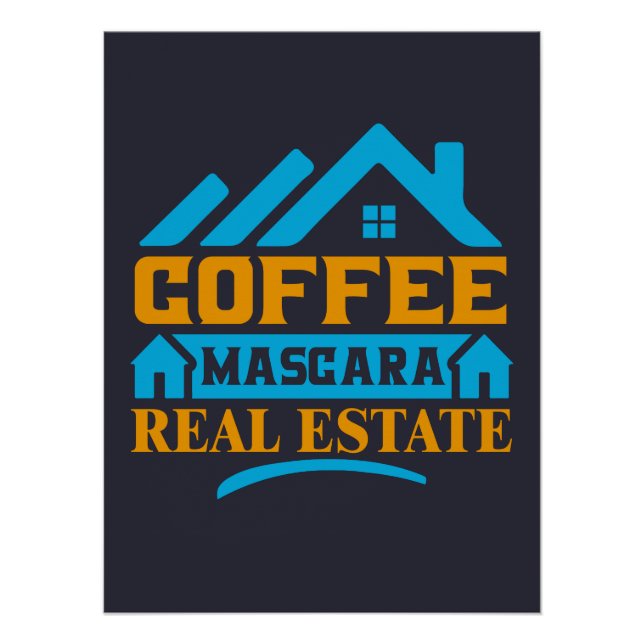 Realtor Gift | Coffee Mascara Real Anwesen Poster (Vorderseite)