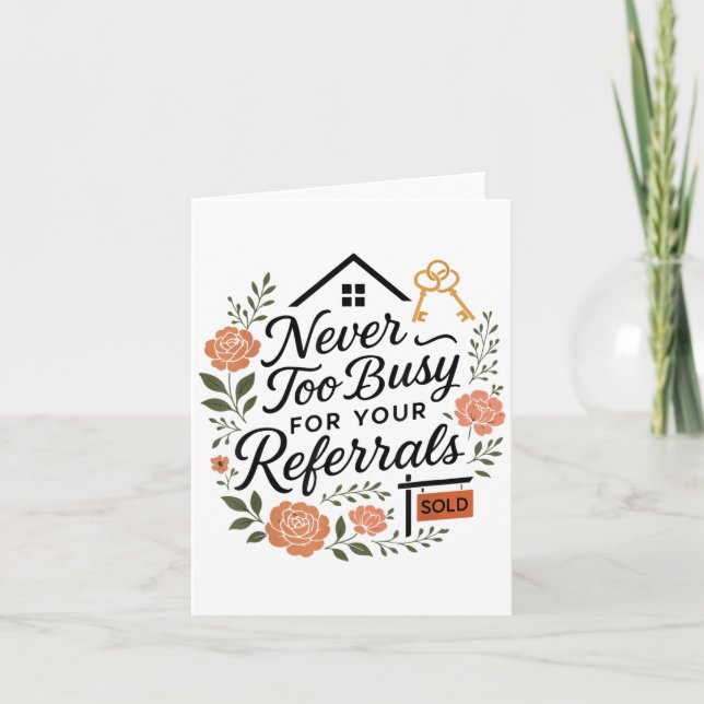 Realtor Never To Busy For Your Referrals  Karte (Vorderseite)