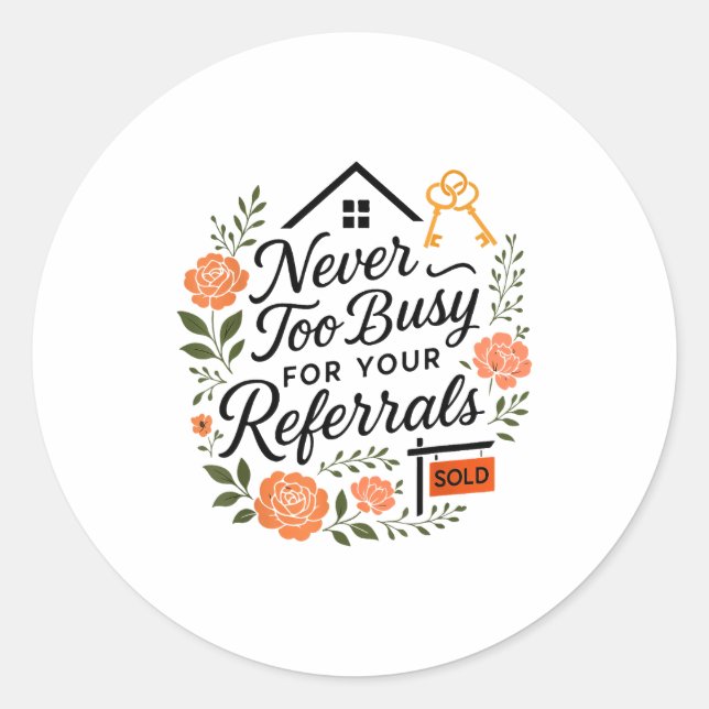 Realtor Never To Busy For Your Referrals  Runder Aufkleber (Vorderseite)