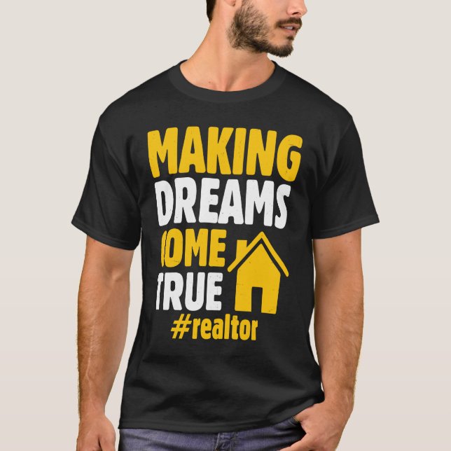 Realtor Saying Making Dreams Come True Homeowner T-Shirt (Vorderseite)