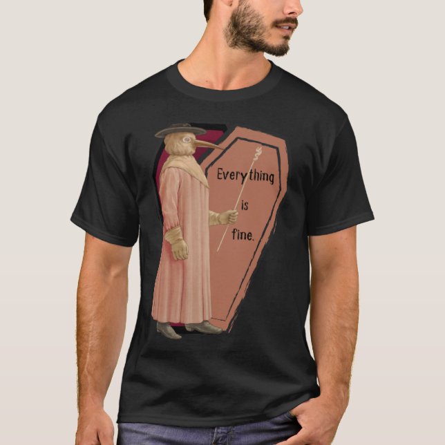Reassuring Plague Doctor  Everything is Fine T-Shirt (Vorderseite)