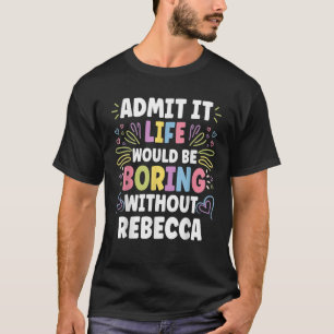 REBECCA Personalisiert Name Funny Niedlich Custom T-Shirt