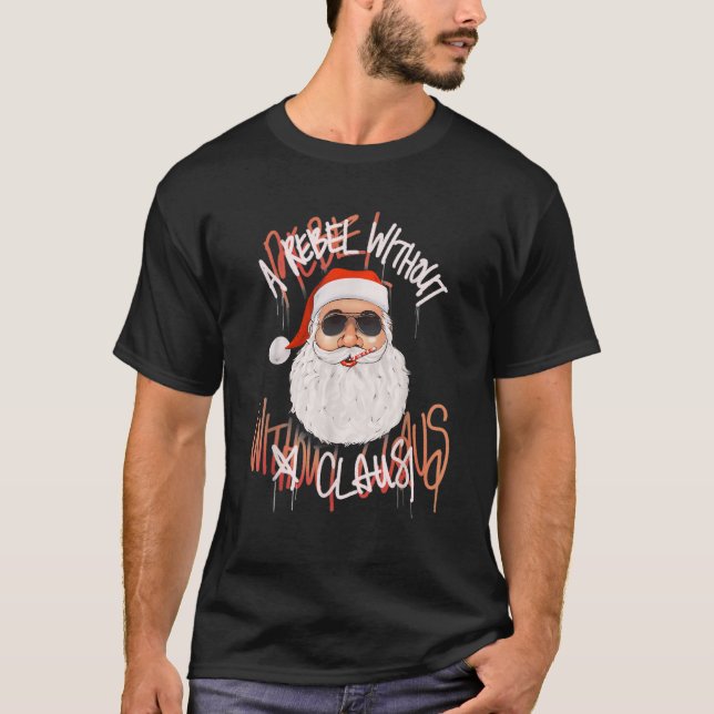 Rebell ohne Claus Funny Weihnachten Weihnachtsmann T-Shirt (Vorderseite)
