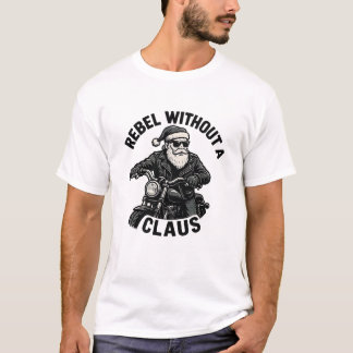 Rebell ohne Claus - Weihnachts-Pun-Shirt T-Shirt