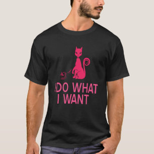 Rebellische Katzenattitüde Ich mache was ich will  T-Shirt