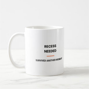 Recess Needed Survived Another Monday Tasse