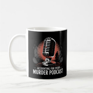 Rechenschaft für jeden Murder Podcast Kaffeetasse