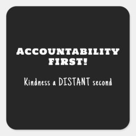 Rechenschaftspflicht zuerst, Güte zweitens Quadratischer Aufkleber