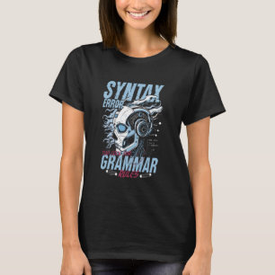 Rechnerlinguist Syntaxfehler Zu Cool Für Grammatik T-Shirt