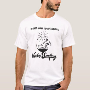 Recht jetzt würde ich lieber Wake surfen - Wakeboa T-Shirt
