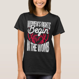 Rechte von Womenu2019 beginnen in Womb Pro Life T-Shirt
