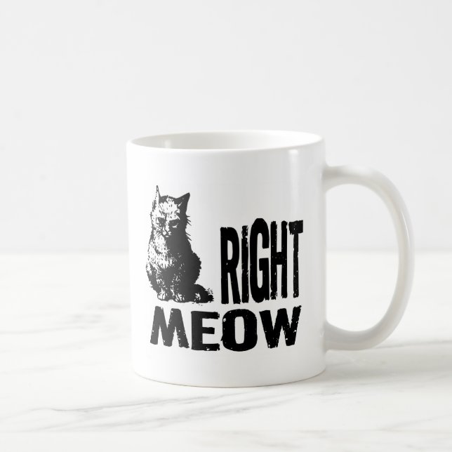 Rechter MEOW! Lustige schlechte Miezekatze Kaffeetasse (Rechts)
