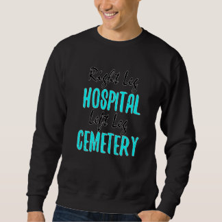 Rechtes Bein Krankenhaus Linkes Bein Friedhof Lust Sweatshirt