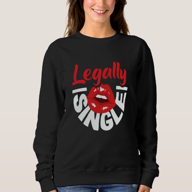 Rechtlich Single: Feiern Sie die Scheidungsfreihei Sweatshirt (Vorderseite)