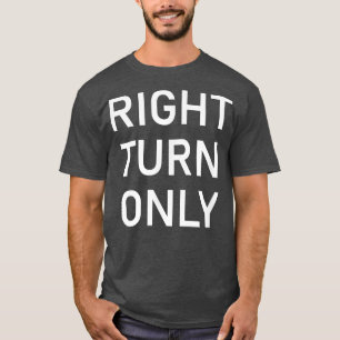 Rechts abbiegen, lustig, Witze, Sarcastic 5273 T-Shirt