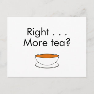 Rechts. . . Mehr Tee? Postkarte