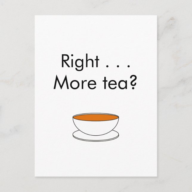 Rechts. . . Mehr Tee? - Teeangebot Postkarte (Vorderseite)