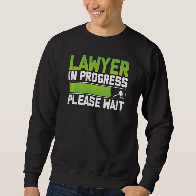 Rechtsanwalt in Progress Funny Law Student Anwalt Sweatshirt (Vorderseite)