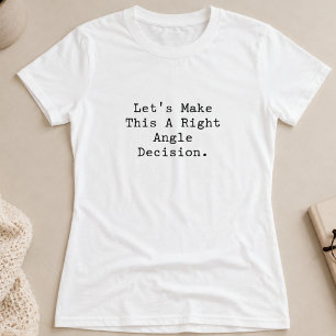 Rechtwinklige Entscheidungsintelligente Wahl Geome T-Shirt