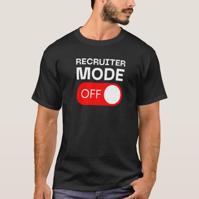 Recruiter Mode Off Switch T-Shirt (Vorderseite)