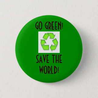 recyceln Sie, GEHEN Sie GRÜN! RETTEN SIE DIE WELT! Button