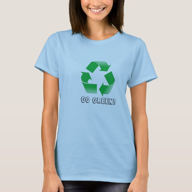 recyceln Sie, gehen Sie Grün! T-Shirt (Vorderseite)
