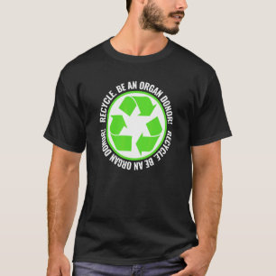 Recyceln Werden Sie Organspender Organspende Weiß T-Shirt