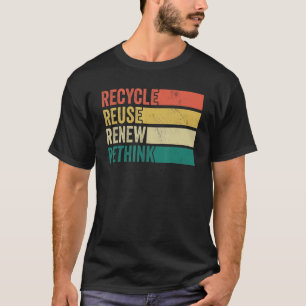 Recyceln Wiederverwenden Erneuern Überdenken Zitat T-Shirt