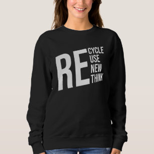 Recyceln Wiederverwenden Erneuern Umdenken Krise U Sweatshirt