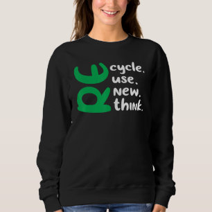 Recyceln Wiederverwenden Erneuern Umdenken Krise U Sweatshirt