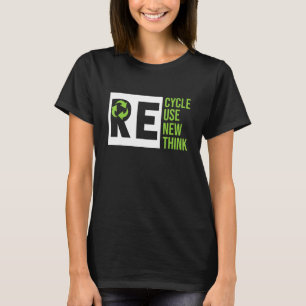 Recyceln Wiederverwenden Erneuern Umdenken Krise U T-Shirt